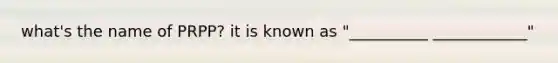 what's the name of PRPP? it is known as "__________ ____________"