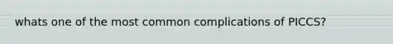 whats one of the most common complications of PICCS?