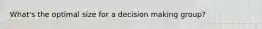 What's the optimal size for a decision making group?