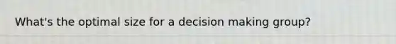 What's the optimal size for a decision making group?