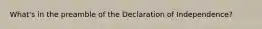 What's in the preamble of the Declaration of Independence?
