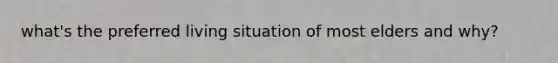 what's the preferred living situation of most elders and why?