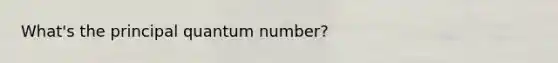 What's the principal quantum number?