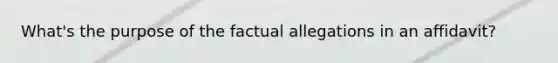 What's the purpose of the factual allegations in an affidavit?