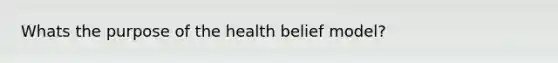 Whats the purpose of the health belief model?