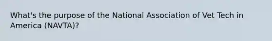 What's the purpose of the National Association of Vet Tech in America (NAVTA)?