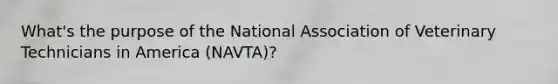 What's the purpose of the National Association of Veterinary Technicians in America (NAVTA)?