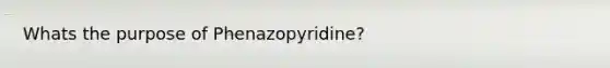 Whats the purpose of Phenazopyridine?