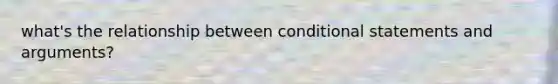 what's the relationship between conditional statements and arguments?