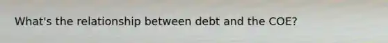 What's the relationship between debt and the COE?