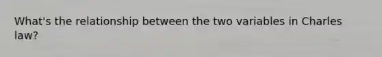 What's the relationship between the two variables in Charles law?