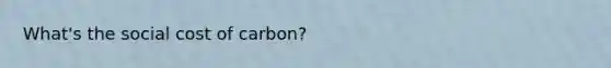 What's the social cost of carbon?