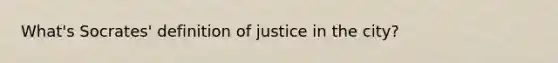 What's Socrates' definition of justice in the city?