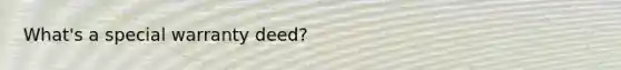 What's a special warranty deed?