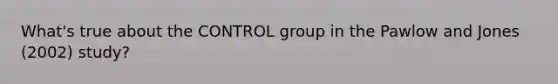 What's true about the CONTROL group in the Pawlow and Jones (2002) study?