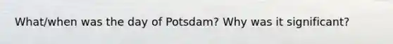 What/when was the day of Potsdam? Why was it significant?