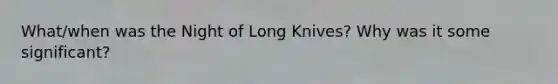 What/when was the Night of Long Knives? Why was it some significant?