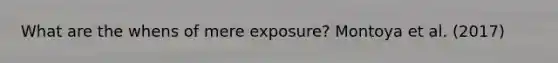 What are the whens of mere exposure? Montoya et al. (2017)