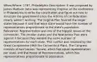 When/Where: 1787, Philadelphia Description: It was proposed by James Madison (who was representing Virginia) at the conference in Philadelphia to write the constitution and figure out how to structure the government since the Articles of Confederation clearly weren't working. The Virginia Plan favored the larger states because it said that each state would have the number of representatives proportionate to the state's population. Relevance: Representation was one of the biggest issues at the convention. The smaller states and the New Jersey Plan were against it because they wanted the same number of representatives for each state. This conflict was resolved by the Great Compromise (AKA the Connecticut Plan). The Congress consists of two houses: Senate, which has equal representation per state, and the House of Representatives, which has representatives proportionate to population.