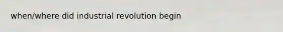 when/where did industrial revolution begin