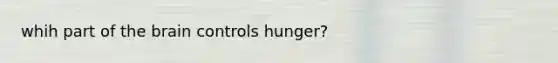 whih part of the brain controls hunger?