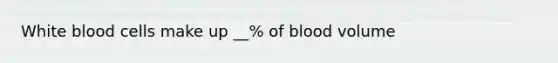 White blood cells make up __% of blood volume