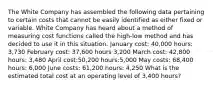 The White Company has assembled the following data pertaining to certain costs that cannot be easily identified as either fixed or variable. White Company has heard about a method of measuring cost functions called the high-low method and has decided to use it in this situation. January cost: 40,000 hours: 3,730 February cost: 37,600 hours 3,200 March cost: 42,800 hours: 3,480 April cost:50,200 hours:5,000 May costs: 68,400 hours: 6,000 June costs: 61,200 hours: 4,250 What is the estimated total cost at an operating level of 3,400 hours?