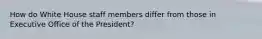 How do White House staff members differ from those in Executive Office of the President?