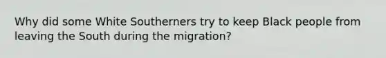 Why did some White Southerners try to keep Black people from leaving the South during the migration?