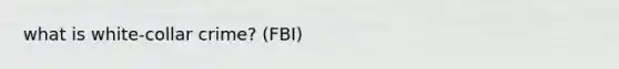 what is white-collar crime? (FBI)