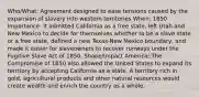 Who/What: Agreement designed to ease tensions caused by the expansion of slavery into western territories When: 1850 Importance: It admitted California as a free state, left Utah and New Mexico to decide for themselves whether to be a slave state or a free state, defined a new Texas-New Mexico boundary, and made it easier for slaveowners to recover runways under the Fugitive Slave Act of 1850. Shape/Impact America: The Compromise of 1850 also allowed the United States to expand its territory by accepting California as a state. A territory rich in gold, agricultural products and other natural resources would create wealth and enrich the country as a whole.