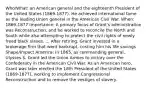 Who/What: an American general and the eighteenth President of the United States (1869-1877). He achieved international fame as the leading Union general in the American Civil War. When: 1869-1877 Importance: A primary focus of Grant's administration was Reconstruction, and he worked to reconcile the North and South while also attempting to protect the civil rights of newly freed black slaves. ... After retiring, Grant invested in a brokerage firm that went bankrupt, costing him his life savings Shape/Impact America: In 1865, as commanding general, Ulysses S. Grant led the Union Armies to victory over the Confederacy in the American Civil War. As an American hero, Grant was later elected the 18th President of the United States (1869-1877), working to implement Congressional Reconstruction and to remove the vestiges of slavery.