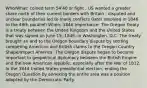 Who/What: coined term 54'40 or fight ; US wanted a greater share north of their current borders with Britain ; disputed and unclear boundaries led to many conflicts (later resolved in 1846 to the 49th parallel) When: 1846 Importance: The Oregon Treaty is a treaty between the United Kingdom and the United States that was signed on June 15, 1846, in Washington, D.C. The treaty brought an end to the Oregon boundary dispute by settling competing American and British claims to the Oregon Country Shape/Impact America: The Oregon dispute began to become important in geopolitical diplomacy between the British Empire and the new American republic, especially after the War of 1812. In the 1844 United States presidential election, ending the Oregon Question by annexing the entire area was a position adopted by the Democratic Party.