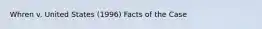 Whren v. United States (1996) Facts of the Case