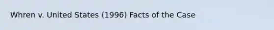 Whren v. United States (1996) Facts of the Case