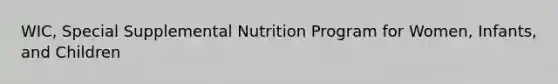 WIC, Special Supplemental Nutrition Program for Women, Infants, and Children