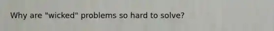 Why are "wicked" problems so hard to solve?