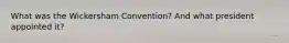 What was the Wickersham Convention? And what president appointed it?