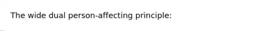 The wide dual person-affecting principle: