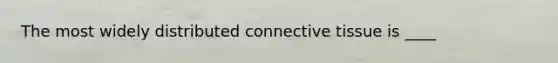 The most widely distributed connective tissue is ____