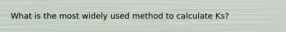 What is the most widely used method to calculate Ks?