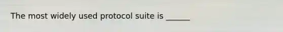 The most widely used protocol suite is ______