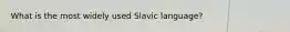 What is the most widely used Slavic language?