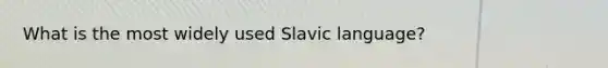 What is the most widely used Slavic language?