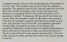 A widower owned a house in fee simple absolute. His daughter is his only child. The daughter also has one child, the widower's grandson. The grandson and his wife had just had their first child when the widower executed a will in which the house was devised to his daughter for her life and the remainder to his grandson's children. The widower left the rest of his estate to a charity. After the widower's death, his grandson had a second child and the widower's daughter died shortly thereafter. A year later, the grandson had a third child. The widower's grandson recently died, survived by all three of his children. The jurisdiction follows the common-law Rule Against Perpetuities as well as the Rule of Convenience. Who now owns the house? A The first child. B The first child and the second child. C The first child, the second child, and the third child. D The charity named in the will.