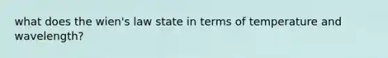 what does the wien's law state in terms of temperature and wavelength?