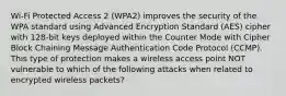 Wi-Fi Protected Access 2 (WPA2) improves the security of the WPA standard using Advanced Encryption Standard (AES) cipher with 128-bit keys deployed within the Counter Mode with Cipher Block Chaining Message Authentication Code Protocol (CCMP). This type of protection makes a wireless access point NOT vulnerable to which of the following attacks when related to encrypted wireless packets?