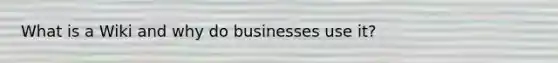 What is a Wiki and why do businesses use it?