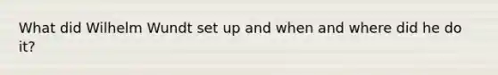 What did Wilhelm Wundt set up and when and where did he do it?