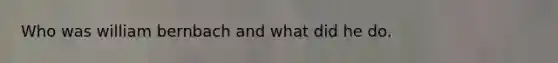Who was william bernbach and what did he do.